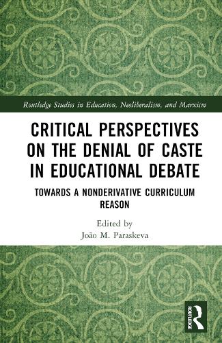 Бумажная книга «Critical Perspectives on the Denial of Caste in Educational Debate: Towards a Non-derivative Curriculum Reason» - фото №1
