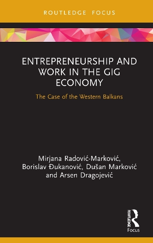 Бумажная книга «Entrepreneurship and Work in the Gig Economy: The Case of the Western Balkans», авторов Арсен Агоевич, Борислав Джуканович, Душан Маркович, Мирьяна Радович-Маркович - фото №1