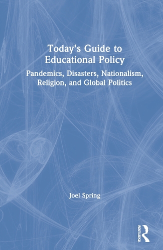 Паперова книга «Today’s Guide to Educational Policy: Pandemics, Disasters, Nationalism, Religion, and Global Politics», автор Джоел Спрінг - фото №1
