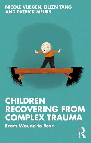 Бумажная книга «Children Recovering from Complex Trauma: From Wound to Scar», авторов Эйлин Танг, Николь Влиген, Патрик Мёрс - фото №1