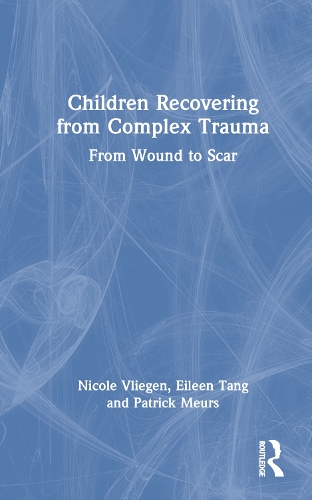 Бумажная книга «Children Recovering from Complex Trauma: From Wound to Scar», авторов Эйлин Танг, Николь Влиген, Патрик Мёрс - фото №1