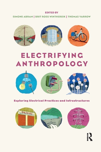 Паперова книга «Electrifying Anthropology: Exploring Electrical Practices and Infrastructures» - фото №1