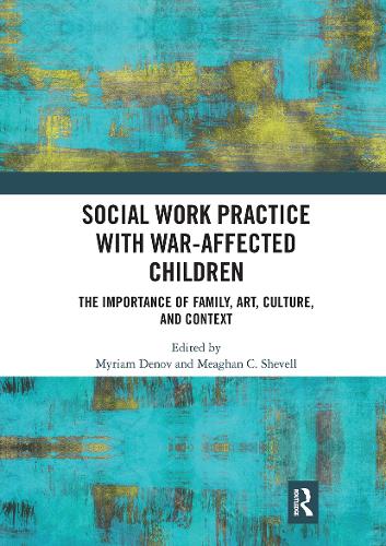 Бумажная книга «Social Work Practice with War-Affected Children: The Importance of Family, Art, Culture, and Context» - фото №1