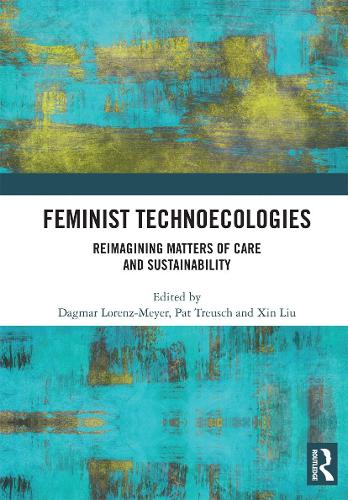 Бумажная книга «Feminist Technoecologies: Reimagining Matters of Care and Sustainability» - фото №1