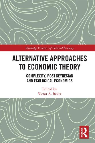 Бумажная книга «Alternative Approaches to Economic Theory: Complexity, Post Keynesian and Ecological Economics» - фото №1