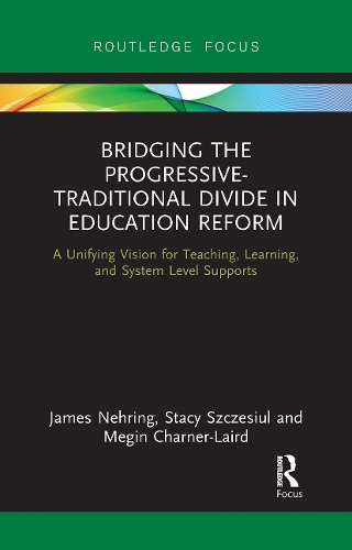 [object Object] «Bridging the Progressive-Traditional Divide in Education Reform: A Unifying Vision for Teaching, Learning, and System Level Supports», авторів Джеймс Нерінг, Мегін Чарнер-Лейрд, Стейсі Щесюл - фото №1