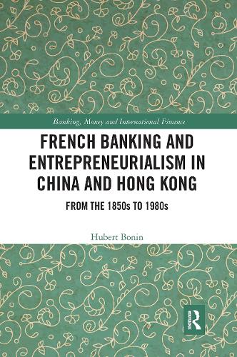Paper book «French Banking and Entrepreneurialism in China and Hong Kong: From the 1850s to 1980s», author Hubert Bonin - фото №1