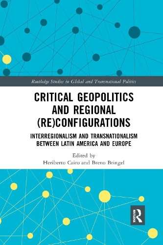 Бумажная книга «Critical Geopolitics and Regional (Re)Configurations: Interregionalism and Transnationalism Between Latin America and Europe» - фото №1