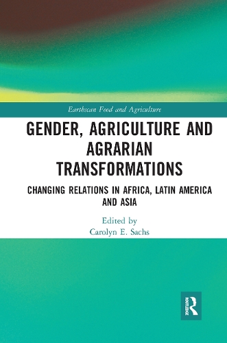 Бумажная книга «Gender, Agriculture and Agrarian Transformations: Changing Relations in Africa, Latin America and Asia» - фото №1