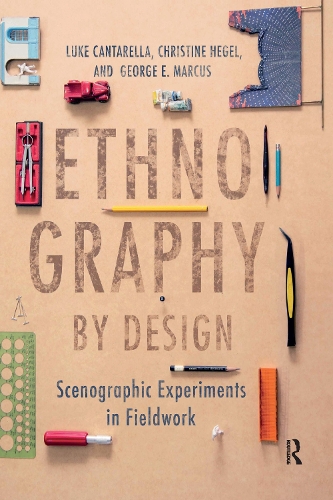 Бумажная книга «Ethnography by Design: Scenographic Experiments in Fieldwork», авторов Кристина Хегель, Джордж Э. Маркус, Люк Кантарелла - фото №1