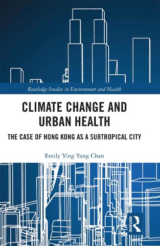 Бумажная книга «Climate Change and Urban Health: The Case of Hong Kong as a Subtropical City», автор Эмили Йинг-Янг Чан - фото №1