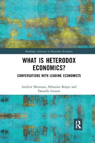 Бумажная книга «What is Heterodox Economics?: Conversations with Leading Economists», авторов Эндрю Мирман, Даниэль Гуиццо, Себастьян Бергер - фото №1