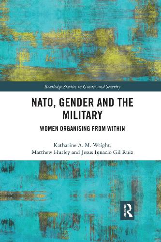 Бумажная книга «NATO, Gender and the Military: Women Organising from Within», авторов Хесус Игнасио Хиль Руис, Кэтрин Райт, Мэтью Херли - фото №1