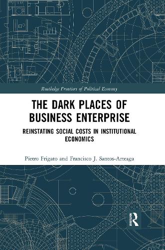 Paper book «The Dark Places of Business Enterprise: Reinstating Social Costs in Institutional Economics», authors Francisco J. Santos-Arteaga, Pietro Frigato - фото №1