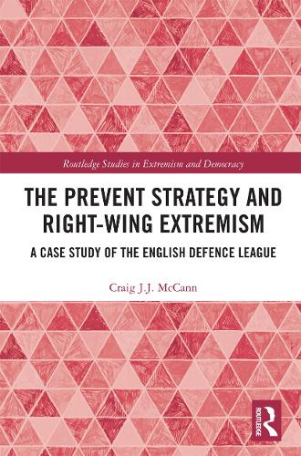 Бумажная книга «The Prevent Strategy and Right-wing Extremism: A Case Study of the English Defence League», автор Крейг Джей Джей МакКанн - фото №1