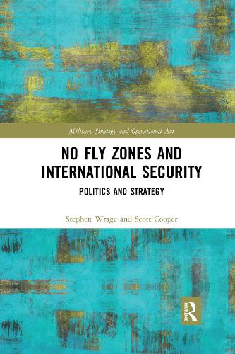 Бумажная книга «No Fly Zones and International Security: Politics and Strategy», авторов Скотт Купер, Стивен Рейдж - фото №1