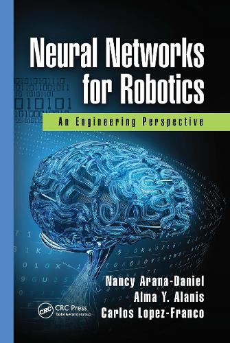 Паперова книга «Neural Networks for Robotics: An Engineering Perspective», авторів Алма Ю. Аланіс, Карлос Лопес-Франко, Ненсі Арана-Деніел - фото №1