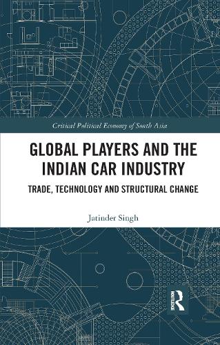 Бумажная книга «Global Players and the Indian Car Industry: Trade, Technology and Structural Change», автор Джатиндер Сингх - фото №1