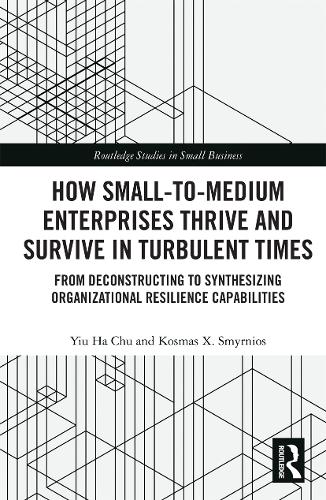Бумажная книга «How Small-to-Medium Enterprises Thrive and Survive in Turbulent Times: From Deconstructing to Synthesizing Organizational Resilience Capabilities», авторов Космас Смирниос, Иу Ха Чу - фото №1