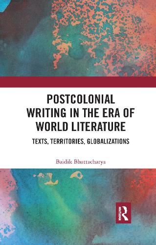 Паперова книга «Postcolonial Writing in the Era of World Literature: Texts, Territories, Globalizations», автор Байдік Бхаттачарія - фото №1