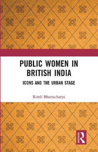 Бумажная книга «Public Women in British India: Icons and the Urban Stage» - фото №1