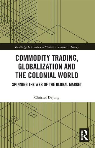 Бумажная книга «Commodity Trading, Globalization and the Colonial World: Spinning the Web of the Global Market», автор Кристоф Деюнг - фото №1