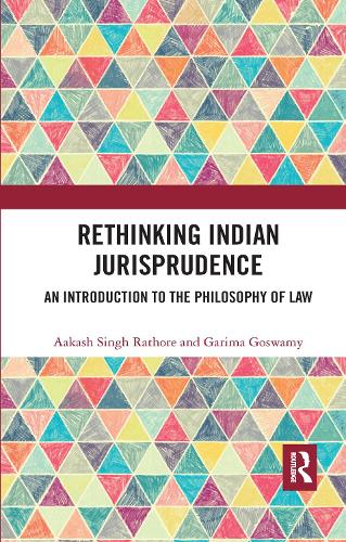 Бумажная книга «Rethinking Indian Jurisprudence: An Introduction to the Philosophy of Law», авторов Аакаш Сингх Ратхор, Гарима Госвами - фото №1