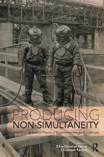Бумажная книга «Producing Non-Simultaneity: Construction Sites as Places of Progressiveness and Continuity» - фото №1