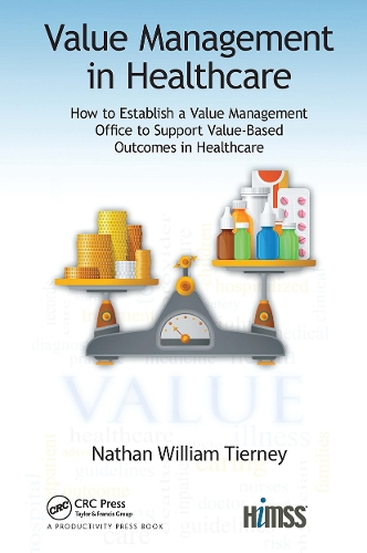 Бумажная книга «Value Management in Healthcare: How to Establish a Value Management Office to Support Value-Based Outcomes in Healthcare», автор Натан Уильям Тирни - фото №1