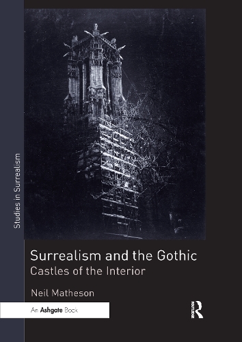 Бумажная книга «Surrealism and the Gothic: Castles of the Interior», автор Нил Мэтисон - фото №1