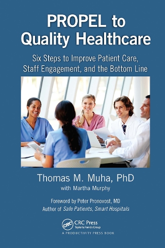 Бумажная книга «PROPEL to Quality Healthcare: Six Steps to Improve Patient Care, Staff Engagement, and the Bottom Line», авторов Марта Мерфи, Томас М. Муха - фото №1