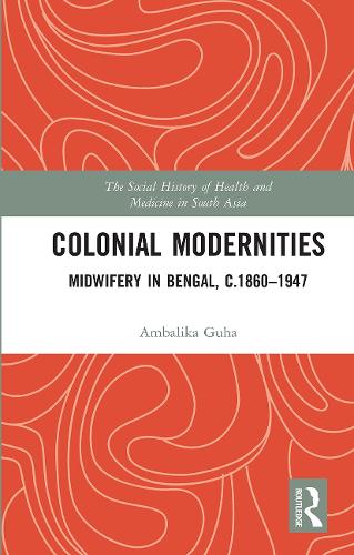 Бумажная книга «Colonial Modernities: Midwifery in Bengal, c.1860–1947» - фото №1