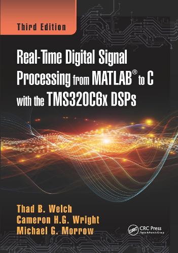 Бумажная книга «Real-Time Digital Signal Processing from MATLAB to C with the TMS320C6x DSPs», авторов Кэмерон Х.Г. Райт, Майкл Г. Морроу, Тад Б. Уэлч - фото №1