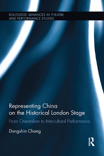 Бумажная книга «Representing China on the Historical London Stage: From Orientalism to Intercultural Performance», автор Донгшин Чанг - фото №1