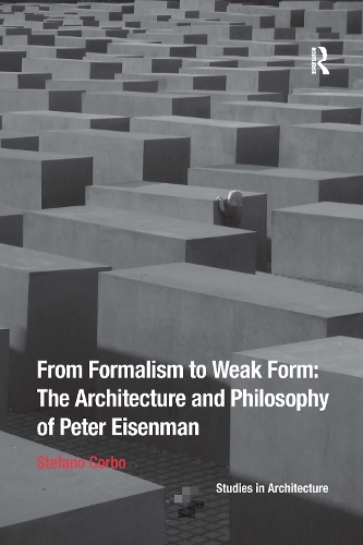 Паперова книга «From Formalism to Weak Form: The Architecture and Philosophy of Peter Eisenman», автор Стефано Корбо - фото №1