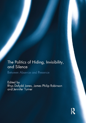 Паперова книга «The Politics of Hiding, Invisibility, and Silence: Between Absence and Presence» - фото №1