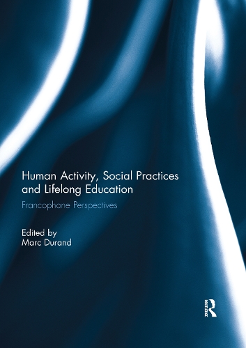 Паперова книга «Human Activity, Social Practices and Lifelong Education: Francophone Perspectives» - фото №1