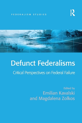 Бумажная книга «Defunct Federalisms: Critical Perspectives on Federal Failure», авторов Эмилиан Кавальски, Магдалена Золкос - фото №1
