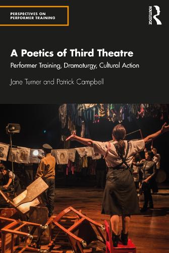 Бумажная книга «A Poetics of Third Theatre: Performer Training, Dramaturgy, Cultural Action», авторов Джейн Тернер, Патрик Кэмпбелл - фото №1