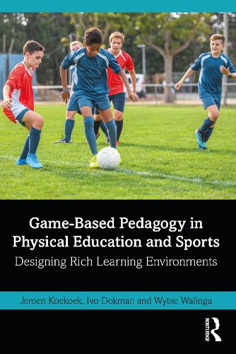 Бумажная книга «Game-Based Pedagogy in Physical Education and Sports: Designing Rich Learning Environments», авторов Иво Докман, Йерун Коек, Вайтс Валинга - фото №1