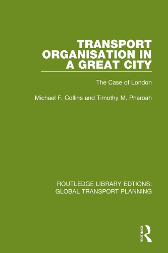 Бумажная книга «Transport Organisation in a Great City: The Case of London», авторов Майкл Ф. Коллинз, Тимоти М. Фароа - фото №1