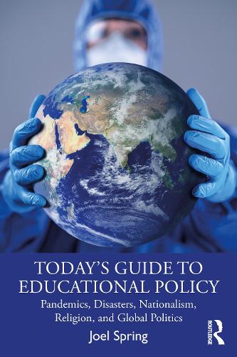 Бумажная книга «Today’s Guide to Educational Policy: Pandemics, Disasters, Nationalism, Religion, and Global Politics», автор Джоэл Спринг - фото №1