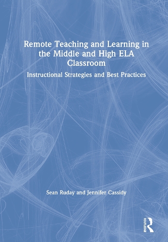 Бумажная книга «Remote Teaching and Learning in the Middle and High ELA Classroom: Instructional Strategies and Best Practices», авторов Дженнифер Кэссиди, Шон Рудей - фото №1