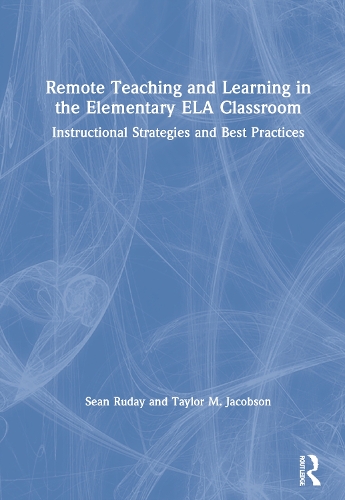 Паперова книга «Remote Teaching and Learning in the Elementary ELA Classroom: Instructional Strategies and Best Practices», авторів Шон Рудей, Тейлор М. Джейкобсон - фото №1
