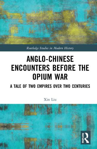 Бумажная книга «Anglo-Chinese Encounters Before the Opium War: A Tale of Two Empires Over Two Centuries», автор Синь Лю - фото №1