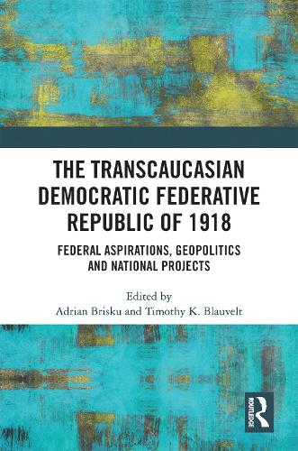Бумажная книга «The Transcaucasian Democratic Federative Republic of 1918: Federal Aspirations, Geopolitics and National Projects» - фото №1