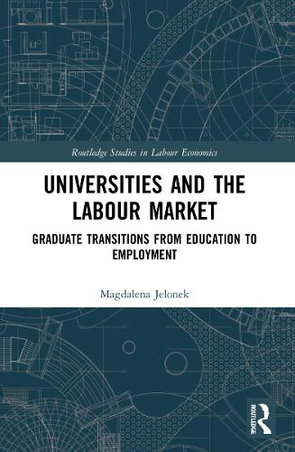 Бумажная книга «Universities and the Labour Market: Graduate Transitions from Education to Employment», автор Магдалена Елонек - фото №1