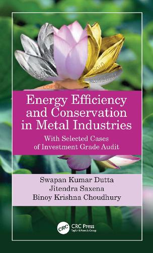 Паперова книга «Energy Efficiency and Conservation in Metal Industries: With Selected Cases of Investment Grade Audit», авторів Біной Крішна Чоудхурі, Джітендра Саксена, Свапан Кумар Дутта - фото №1
