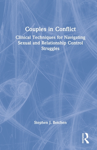 Бумажная книга «Couples in Conflict: Clinical Techniques for Navigating Sexual and Relationship Control Struggles», автор Стивен Дж. Бетчен - фото №1