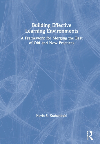 Бумажная книга «Building Effective Learning Environments: A Framework for Merging the Best of Old and New Practices», автор Кевин С. Крахенбуль - фото №1